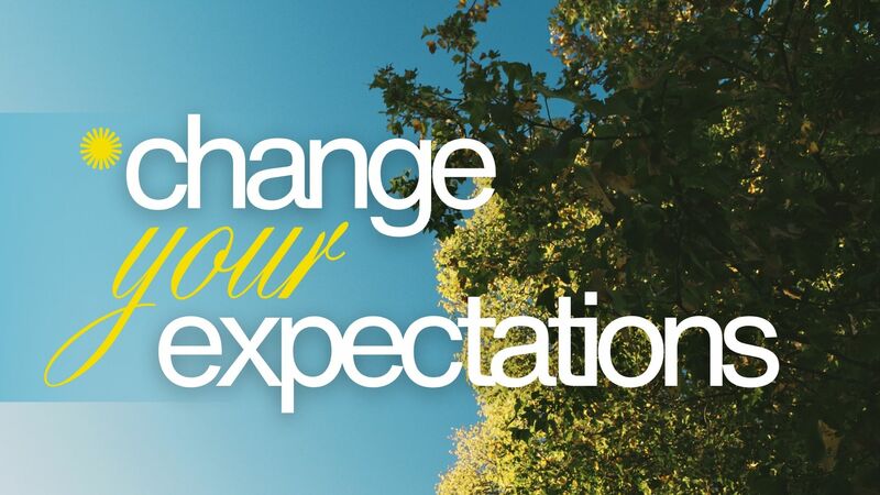 Change Your Expectations