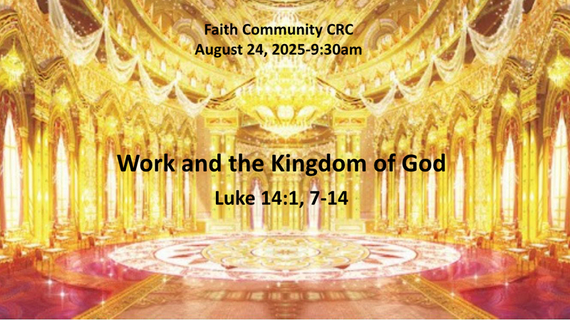 “Work and the Kingdom of God” August 24 2025 A.M. Service