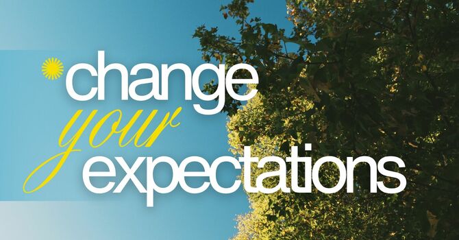Change Your Expectations
