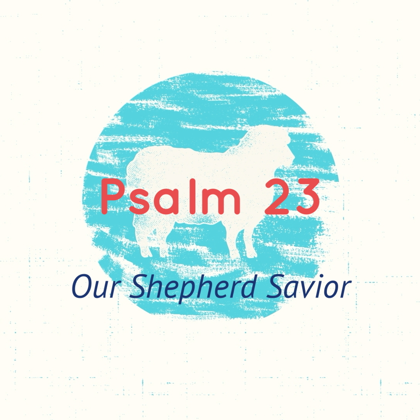 Psalm 23, Our Shepherd Savior