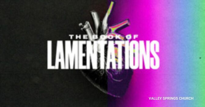 Lamentations 1-3: Hope in the Midst of Sorrow