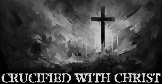 Crucified with Christ WK 3