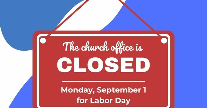 Church Office Closed Sept 1 for Labor Day