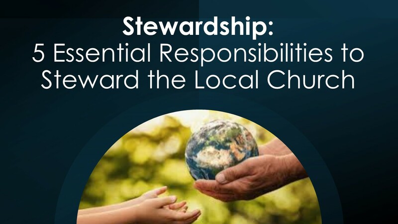 Stewardship: 5 Essential Responsibilities to Steward the Local Church