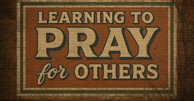 Learning To Pray For Others