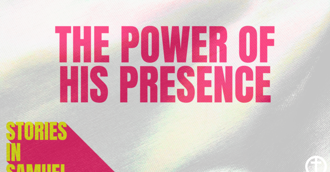 The Power of His Presence