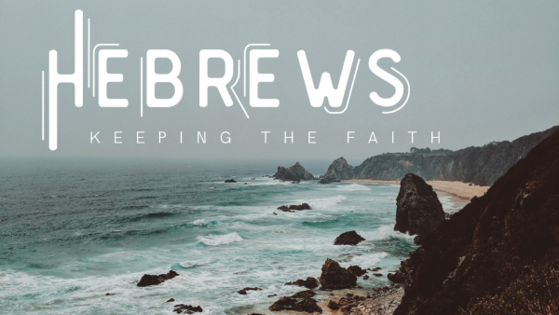 Hebrews: Keeping the Faith