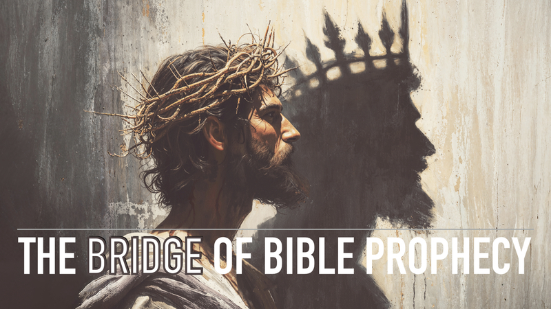 The Bridge of Bible Prophecy 