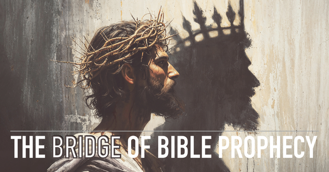 The Bridge of Bible Prophecy 