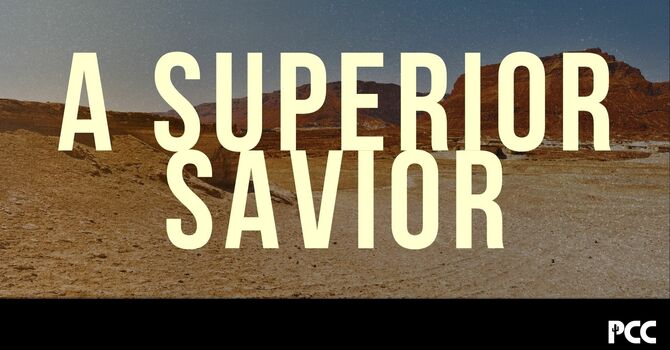 A Superior Savior 