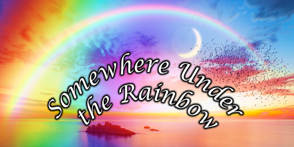 Aug 31, 2025 - Somewhere Under the Rainbow