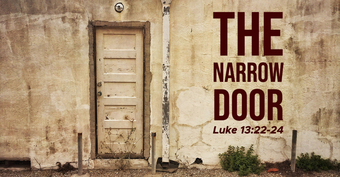 CHOOSE THE NARROW DOOR!