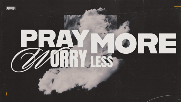 Pray More, Worry Less