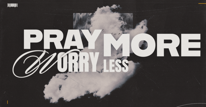 Pray More, Worry Less