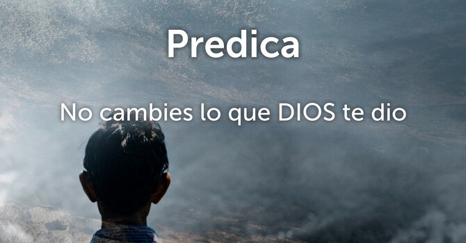 No cambies lo que Dios te dio