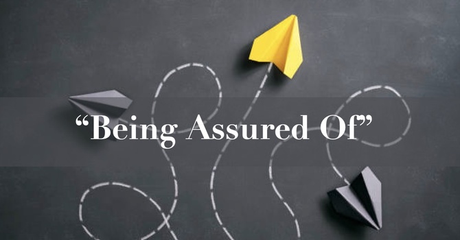 "Being Assured of"
