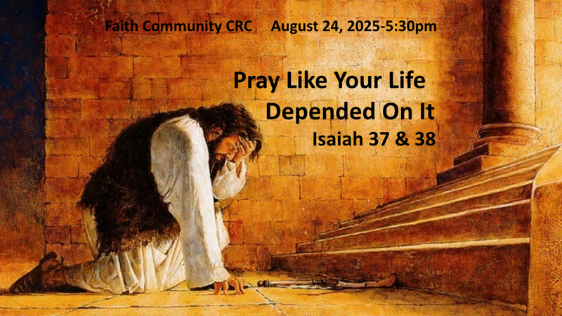 “Pray Like Your Life Depended on It” August 24 2025 P.M. Service