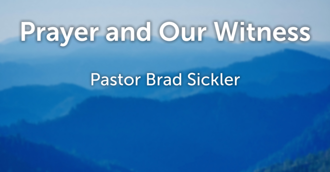 Prayer and Our Witness