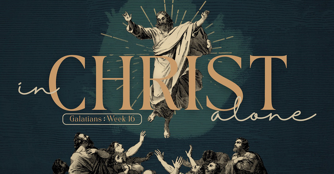 In Christ Alone - Week 16