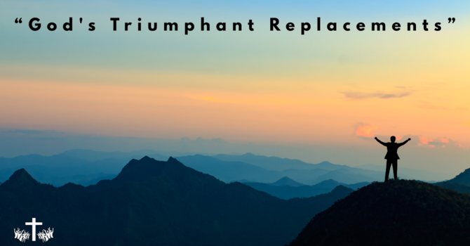 "God's Triumphant Replacements" image