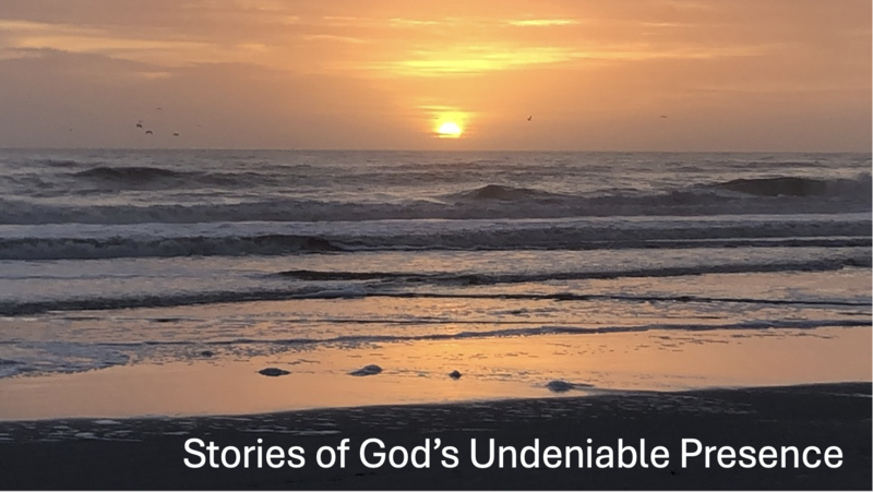 Stories of God's Undeniable Presence