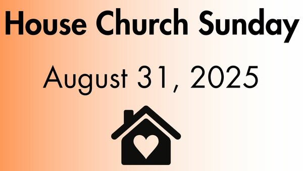 House Churches This Sunday!