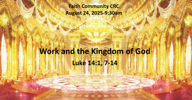 “Work and the Kingdom of God” August 24 2025 A.M. Service