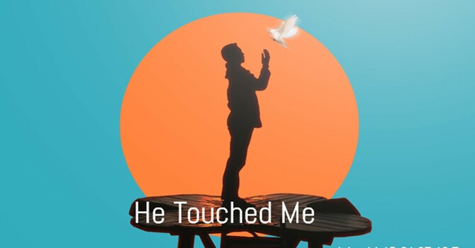 He Touched Me