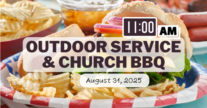Outdoor Service & BBQ August 31, 2025 - 11 am only, no livestream available image