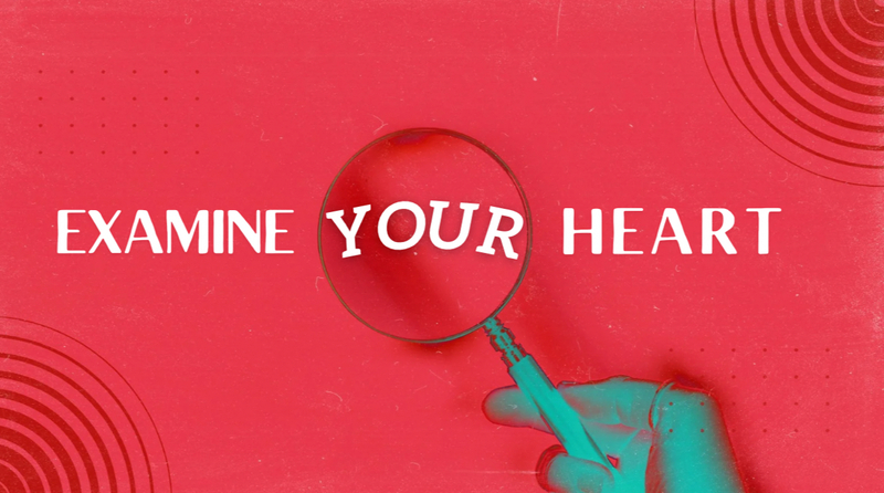 Examine Your Heart