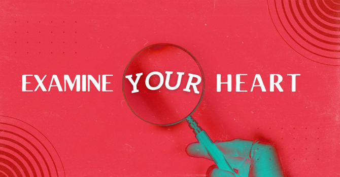 Examine Your Heart