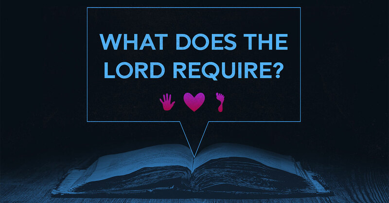 What Does the Lord Require?