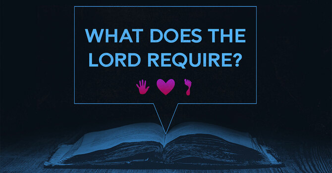 What Does the Lord Require?