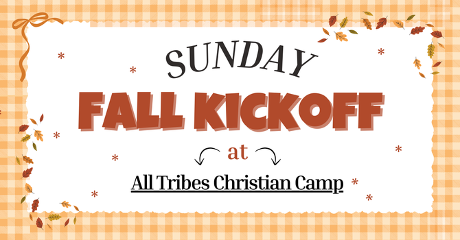 Fall Kickoff at All Tribes Christian Camp