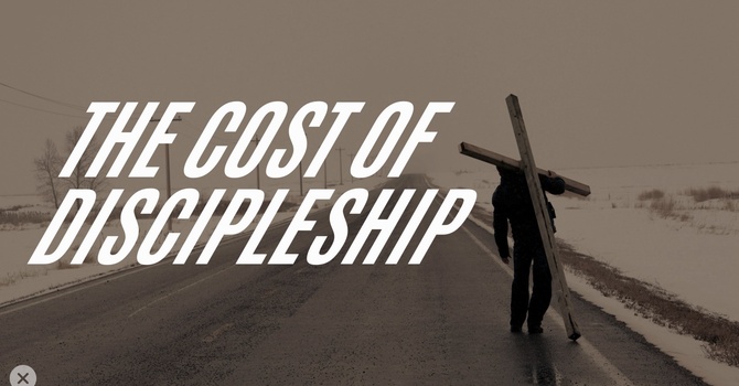 The Cost of Discipleship