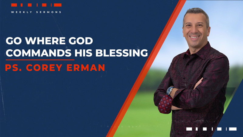 Go Where God Commands His Blessings