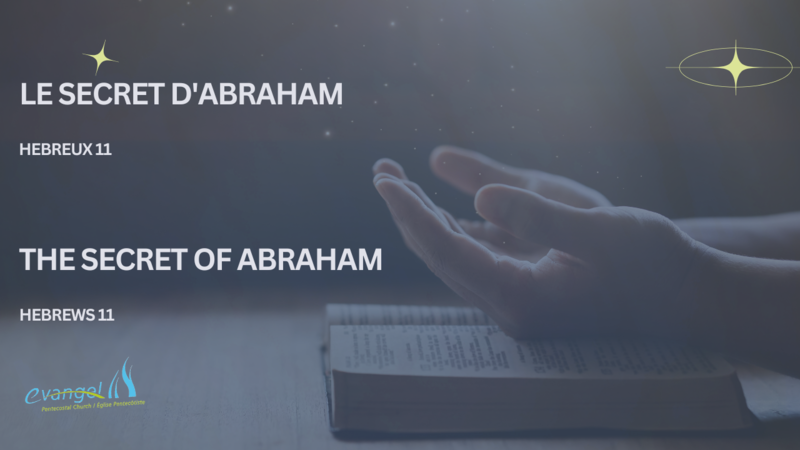 Le secret d'Abraham - Hebreux 11