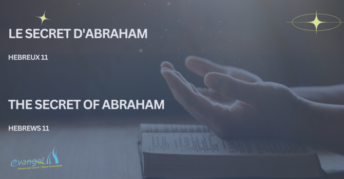 Le secret d'Abraham - Hebreux 11