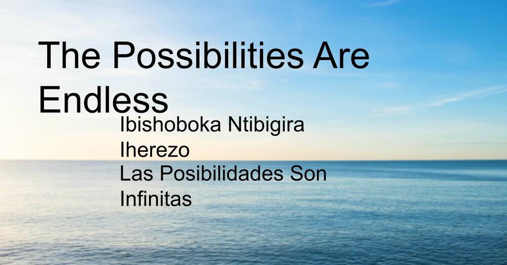 The Possibilities Are Endless