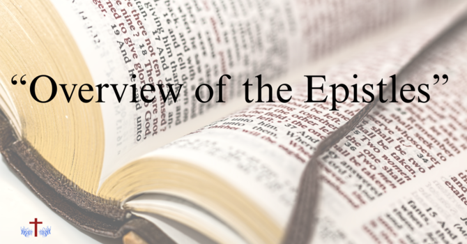 "Overview of the Epistles, Part I"