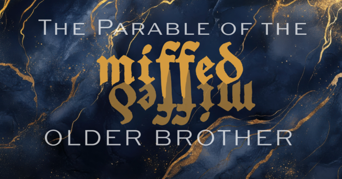 The Parable of the Miffed Older Brother
