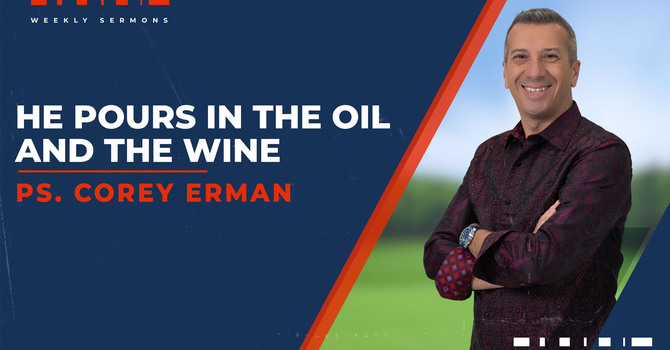 He Pours in the Oil & the Wine
