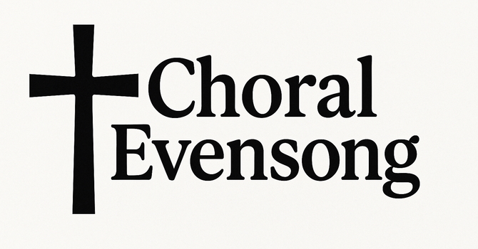 Choral Evensong Sunday April 19 at 4pm