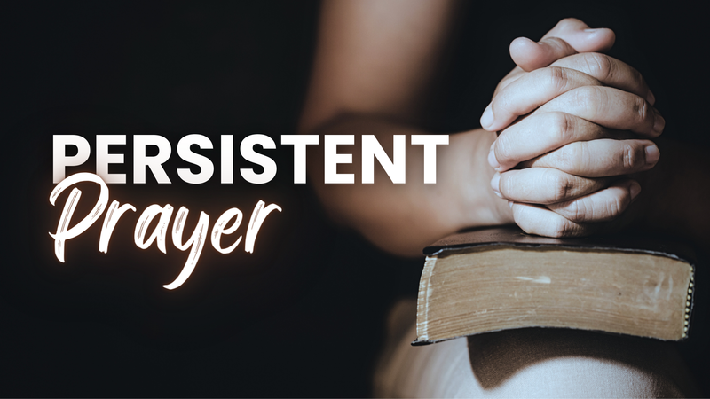 Persistent Prayer