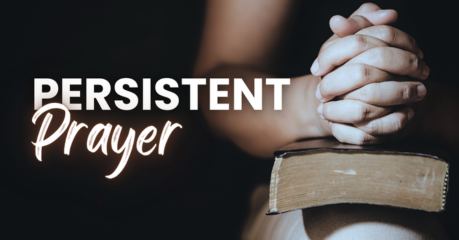 Persistent Prayer