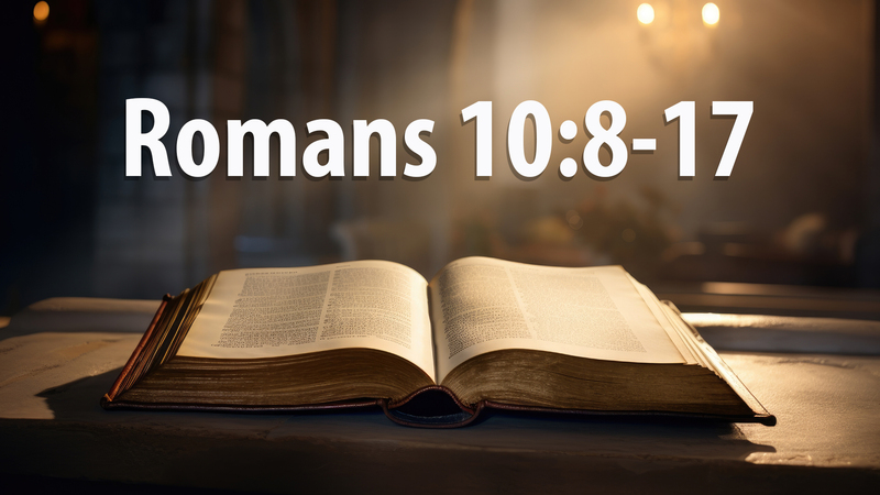 Romans 10:8-17