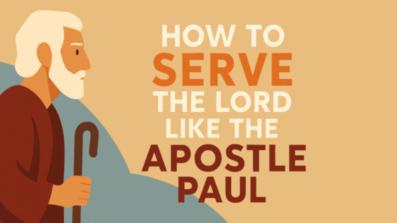 How to Serve The Lord Like The Apostle Paul