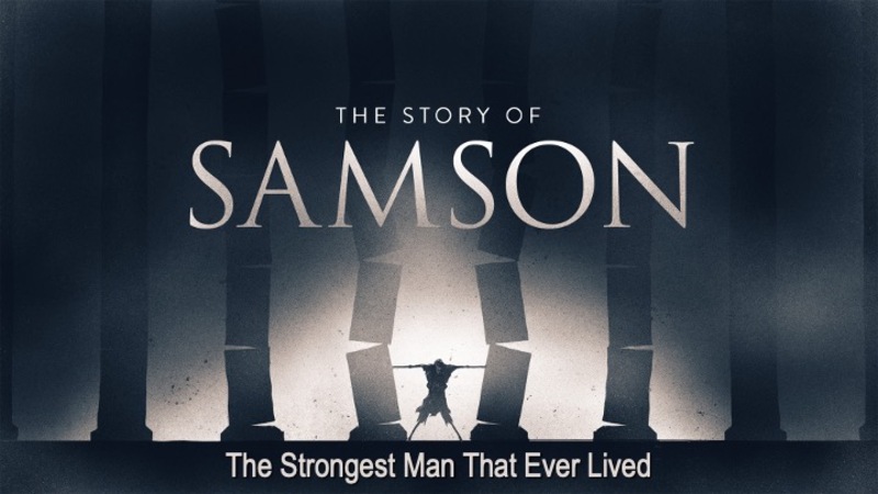 Samson: The Strongest Man That Ever Lived