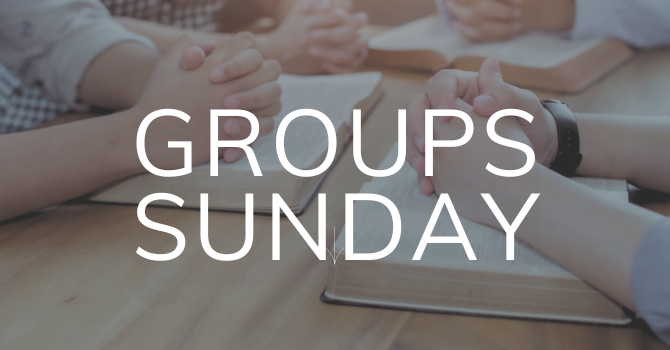 Groups Sunday