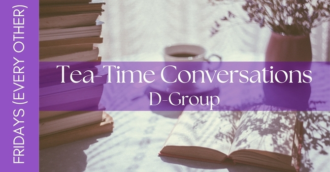 D-group: Women's Tea-Time Conversations